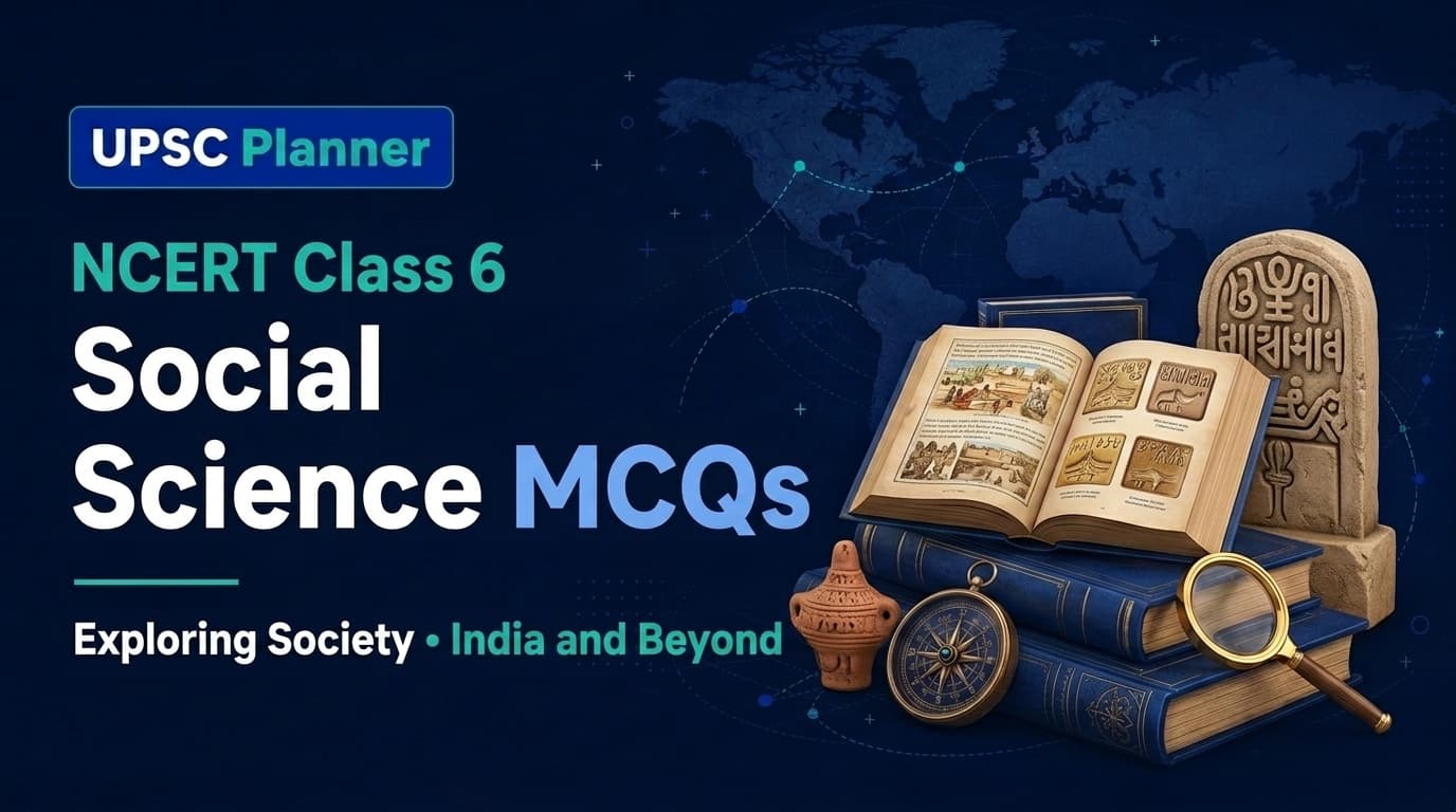 UPSC Planner NCERT Class 6 Social Science MCQs cover banner: Exploring Society India and Beyond chapter-wise questions and historical artifacts
