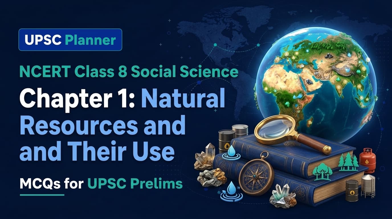 UPSC Planner NCERT Class 8 Chapter 1: Natural Resources and Their Use MCQs cover banner